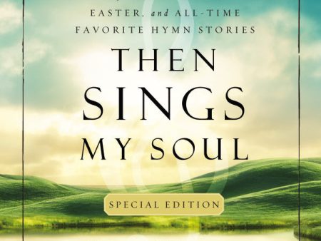 Then Sings My Soul Special Edition: 150 Christmas, Easter, and All-Time Favorite Hymn Stories - Audiobook (Unabridged) For Sale