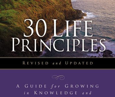 30 Life Principles, Revised and Updated: A Guide for Growing in Knowledge and Understanding of God Online Hot Sale