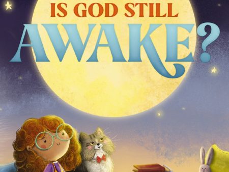 Is God Still Awake?: A Small Girl with a Big Question About God For Cheap