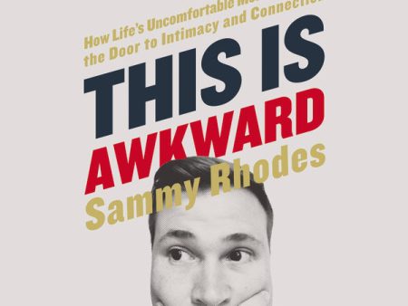 This Is Awkward: How Life s Uncomfortable Moments Open the Door to Intimacy and Connection - Audiobook (Unabridged) For Sale