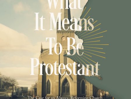 What It Means to Be Protestant: The Case for an Always-Reforming Church - Audiobook (Unabridged) Supply