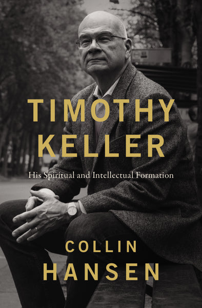 Timothy Keller: His Spiritual and Intellectual Formation Online Hot Sale