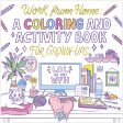 Work from Home: A Coloring and Activity Book for Grown-ups (LOL as You WFH) For Sale