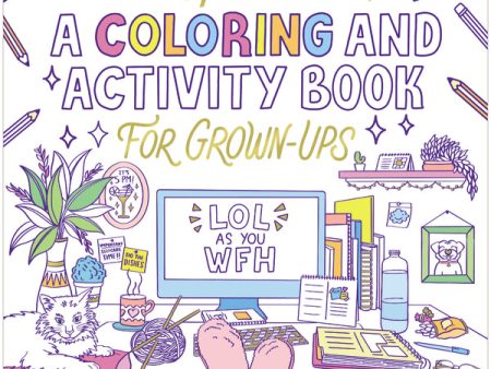 Work from Home: A Coloring and Activity Book for Grown-ups (LOL as You WFH) For Sale