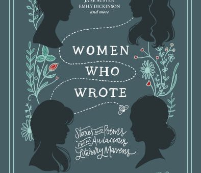 Women Who Wrote: Stories and Poems from Audacious Literary Mavens Supply