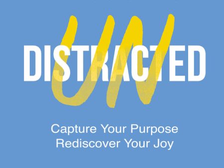 Undistracted: Capture Your Purpose. Rediscover Your Joy. - Audiobook (Unabridged) Fashion