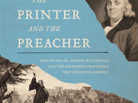 The Printer and the Preacher: Ben Franklin, George Whitefield, and the Surprising Friendship that Invented America - Audiobook (Unabridged) Online Hot Sale