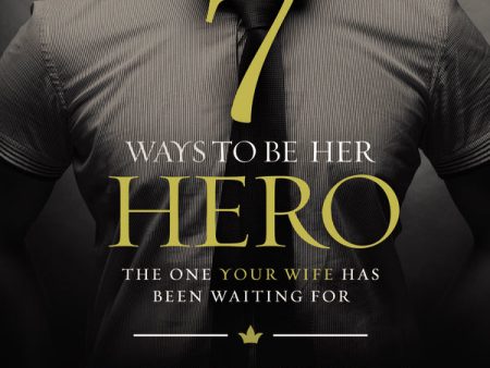 7 Ways to Be Her Hero: The One Your Wife Has Been Waiting For - Audiobook (Unabridged) Hot on Sale