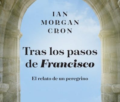 Tras los pasos de Francisco: El relato de un peregrino Sale