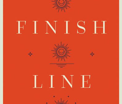 Finish Line: Dispelling Fear, Finding Peace, and Preparing for the End of Your Life Supply