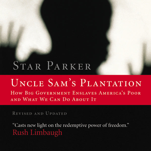 Uncle Sam s Plantation: How Big Government Enslaves America s Poor and What We Can Do About It - Audiobook (Unabridged) Discount