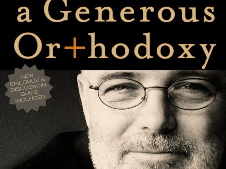 A Generous Orthodoxy: Why I am a missional, evangelical, post protestant, liberal conservative, biblical, charismatic contemplative, fundamentalist calvinist, anabaptist anglican, incarnational, depressed-yet-hopeful, emergent, unfinished Christian - Audi Sale