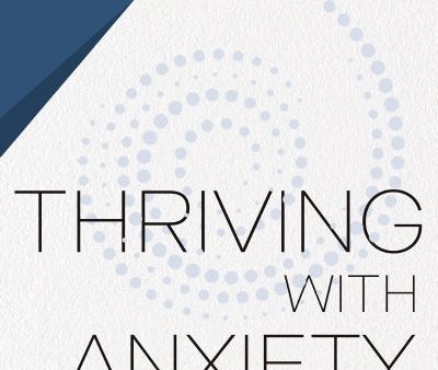 Thriving with Anxiety: 9 Tools to Make Your Anxiety Work for You Cheap