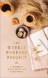 The Weekly Purpose Project: A Challenge to Journal, Reflect, and Pursue Purpose on Sale