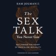 The Sex Talk You Never Got: Reclaiming the Heart of Masculine Sexuality - Audiobook (Unabridged) Supply