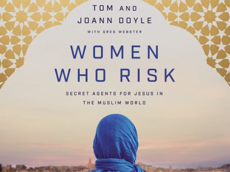 Women Who Risk: Secret Agents for Jesus in the Muslim World - Audiobook (Unabridged) Online Sale