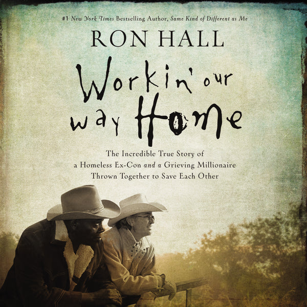 Workin  Our Way Home: The Incredible True Story of a Homeless Ex-Con and a Grieving Millionaire Thrown Together to Save Each Other - Audiobook (Unabridged) Online Sale