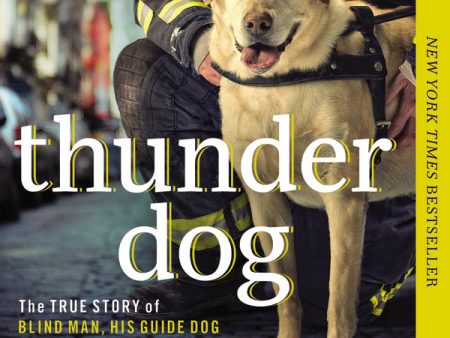 Thunder Dog: The True Story of a Blind Man, His Guide Dog, and the Triumph of Trust at Ground Zero - Audiobook (Unabridged) Sale