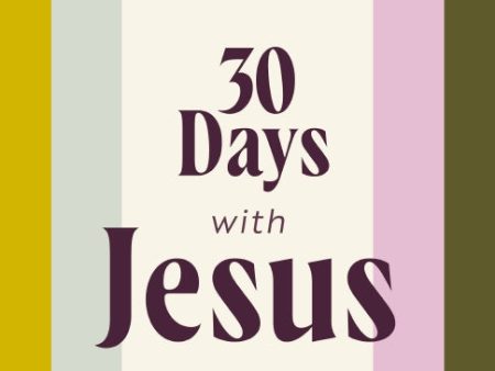 30 Days with Jesus Bible Study Guide: Experiencing His Presence throughout the Old and New Testaments Online Hot Sale