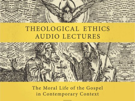 Theological Ethics: Audio Lectures: The Moral Life of the Gospel in Contemporary Context - Audiobook (Unabridged) on Sale