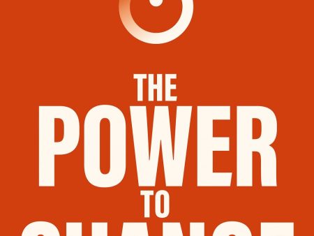 The Power to Change: Mastering the Habits That Matter Most Discount