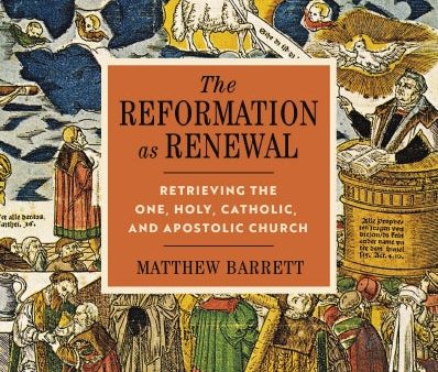 The Reformation as Renewal: Retrieving the One, Holy, Catholic, and Apostolic Church For Sale