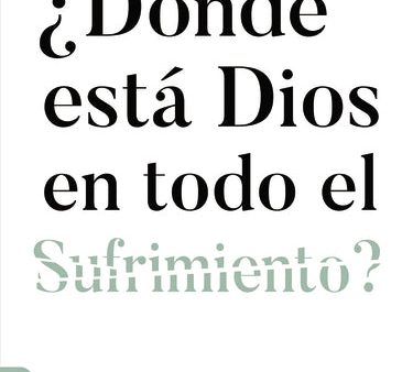 ¿Dónde está Dios en todo el sufrimiento ? For Discount