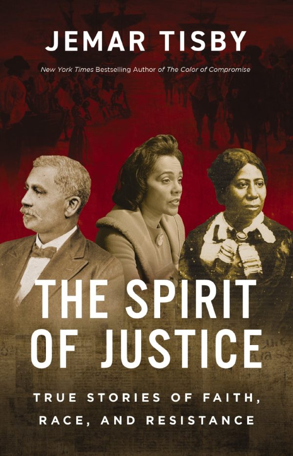 The Spirit of Justice: True Stories of Faith, Race, and Resistance For Discount