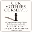 Our Mothers, Ourselves: How Understanding Your Mother s Influence Can Set You on a Path to a Better Life - Audiobook (Abridged) For Cheap