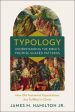 Typology─Understanding the Bible s Promise-Shaped Patterns: How Old Testament Expectations are Fulfilled in Christ Supply