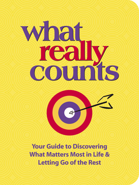 What Really Counts: Your Guide to Discovering What s Most Important in Life and Letting Go of the Rest For Cheap