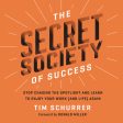 The Secret Society of Success: Stop Chasing the Spotlight and Learn to Enjoy Your Work (and Life) Again - Audiobook (Unabridged) For Sale