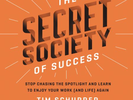 The Secret Society of Success: Stop Chasing the Spotlight and Learn to Enjoy Your Work (and Life) Again - Audiobook (Unabridged) For Sale