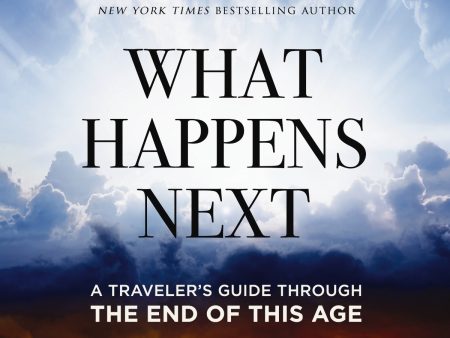 What Happens Next: A Traveler’s Guide Through the End of This Age - Audiobook (Unabridged) For Discount