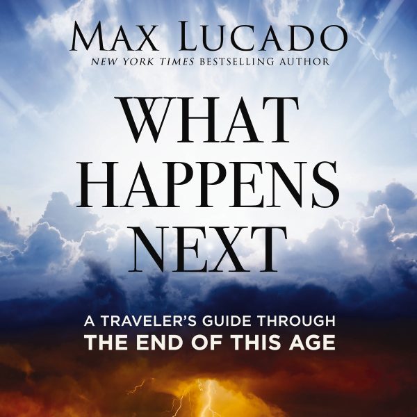 What Happens Next: A Traveler’s Guide Through the End of This Age - Audiobook (Unabridged) For Discount