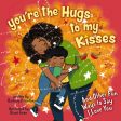 You re the Hugs to My Kisses: And Other Fun Ways to Say I Love You Supply