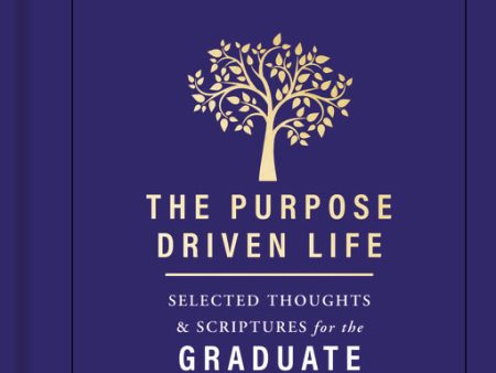 The Purpose Driven Life Selected Thoughts and Scriptures for the Graduate For Cheap