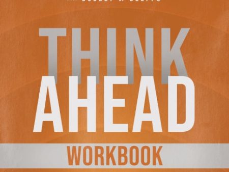 Think Ahead Workbook: The Power of Pre-Deciding for a Better Life Supply