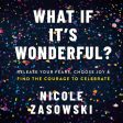 What If It s Wonderful?: Release Your Fears, Choose Joy, and Find the Courage to Celebrate - Audiobook (Unabridged) Supply