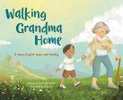 Walking Grandma Home: A Story of Grief, Hope, and Healing Fashion