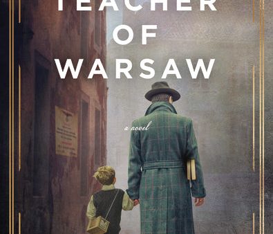 The Teacher of Warsaw: A WWII Novel Online