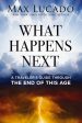 What Happens Next: A Traveler’s Guide Through the End of This Age Online now