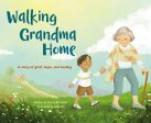 Walking Grandma Home: A Story of Grief, Hope, and Healing Fashion