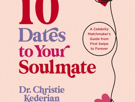 10 Dates to Your Soulmate: A Celebrity Matchmaker s Guide from First Swipe to Forever - Audiobook (Unabridged) For Discount