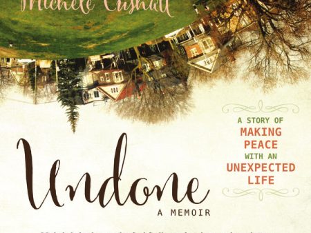 Undone: A Story of Making Peace With an Unexpected Life - Audiobook (Unabridged) Sale