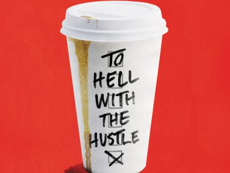 To Hell with the Hustle: Reclaiming Your Life in an Overworked, Overspent, and Overconnected World - Audiobook (Unabridged) Hot on Sale