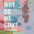 Why Do We Stay?: How My Toxic Relationship Can Help You Find Freedom - Audiobook (Unabridged) Online now