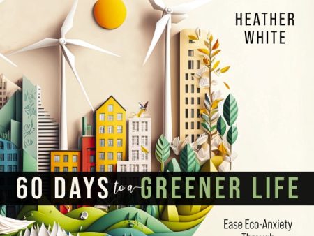 60 Days to a Greener Life: Ease Eco-anxiety Through Joyful Daily Action - Audiobook (Unabridged) For Discount