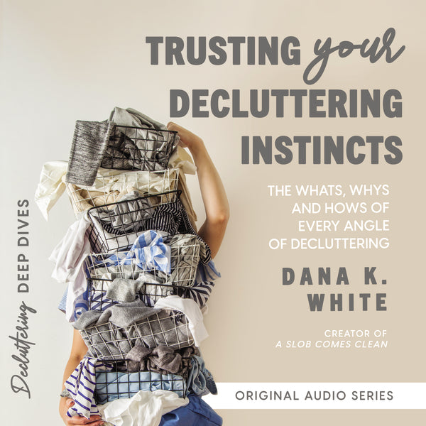 Trusting Your Decluttering Instincts: The Whats, Whys, and Hows of Every Angle of Decluttering - Audiobook (Unabridged) For Cheap