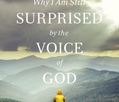 Why I Am Still Surprised by the Voice of God: How God Speaks Today through Prophecies, Dreams, and Visions Supply